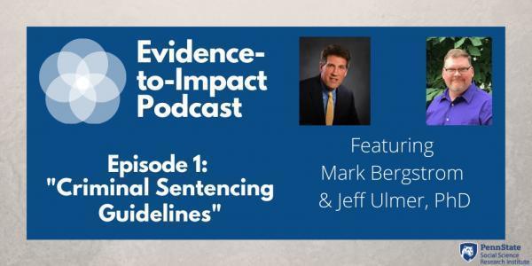 Evidence-to-Impact Podcast #1: Criminal Sentencing Guidelines